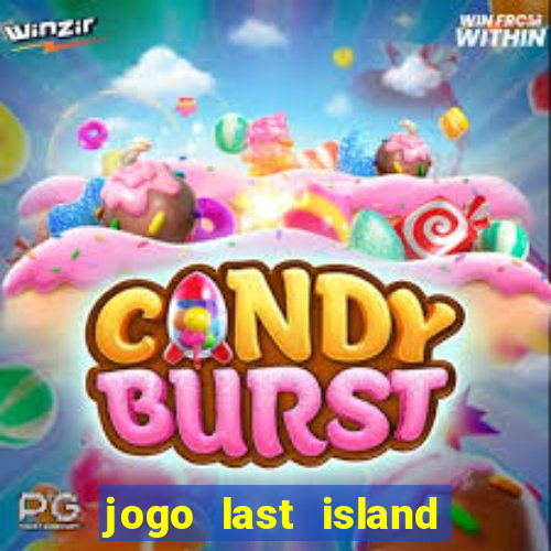 jogo last island of survival